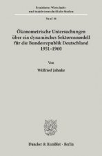 Ökonometrische Untersuchungen über ein dynamisches Sektorenmodell für die Bundesrepublik Deutschland 1951 - 1960.