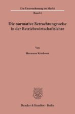Die normative Betrachtungsweise in der Betriebswirtschaftslehre.
