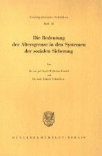 Die Bedeutung der Altersgrenze in den Systemen der sozialen Sicherung.