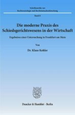 Die moderne Praxis des Schiedsgerichtswesens in der Wirtschaft.
