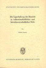 Die Lagerhaltung des Handels in volkswirtschaftlicher und betriebswirtschaftlicher Sicht.