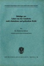 Beiträge zur Lehre von der Condictio nach römischem und geltendem Recht.