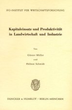Kapitaleinsatz und Produktivität in Landwirtschaft und Industrie.