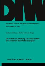 Die Unfallversicherung als Kostenfaktor im deutschen Steinkohlenbergbau.