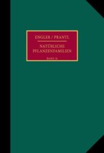 Die natürlichen Pflanzenfamilien nebst ihren Gattungen und wichtigeren Arten, insbesondere den Nutzpflanzen.