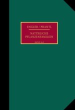 Die natürlichen Pflanzenfamilien nebst ihren Gattungen und wichtigeren Arten, insbesondere den Nutzpflanzen.