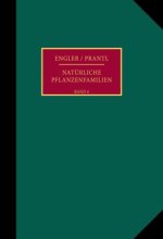 Die natürlichen Pflanzenfamilien nebst ihren Gattungen und wichtigeren Arten, insbesondere den Nutzpflanzen.
