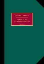 Die natürlichen Pflanzenfamilien nebst ihren Gattungen und wichtigeren Arten, insbesondere den Nutzpflanzen.