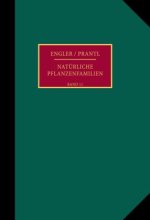 Die natürlichen Pflanzenfamilien nebst ihren Gattungen und wichtigeren Arten, insbesondere den Nutzpflanzen.