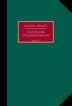 Die natürlichen Pflanzenfamilien nebst ihren Gattungen und wichtigsten Arten, insbesondere den Nutzpflanzen.