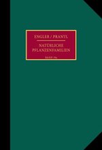 Die natürlichen Pflanzenfamilien nebst ihren Gattungen und wichtigeren Arten, insbesondere den Nutzpflanzen.