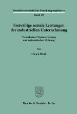 Freiwillige soziale Leistungen der industriellen Unternehmung.