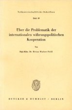 Über die Problematik der internationalen währungspolitischen Kooperation.