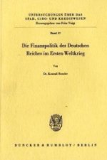 Die Finanzpolitik des Deutschen Reiches im Ersten Weltkrieg.