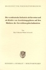 Die westdeutsche Industrie als Investor und als Käufer von Ausrüstungsgütern auf den Märkten der Investitionsgüterindustrien.