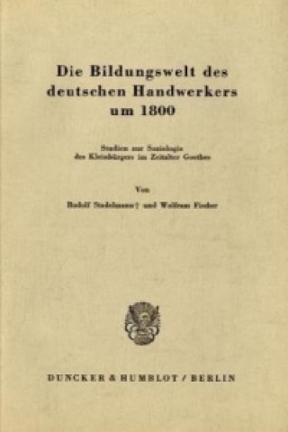 Die Bildungswelt des deutschen Handwerkers um 1800.