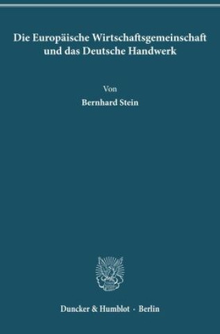 Die Europäische Wirtschaftsgemeinschaft und das Deutsche Handwerk.