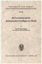Die Gravitation und die philosophischen Grundlagen der Physik.