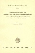 Aufbau und Verfassung der britischen und amerikanischen Gewerkschaften.