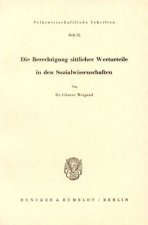 Die Berechtigung sittlicher Werturteile in den Sozialwissenschaften.