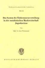 Das System der Einkommmensverteilung in der sozialistischen Marktwirtschaft Jugoslawiens.