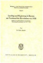 Landtag und Regierung in Bayern am Vorabend der Revolution von 1918.
