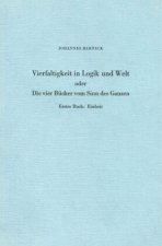 Vierfaltigkeit in Logik und Welt oder Die vier Bücher vom Sinn des Ganzen.