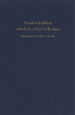 Grundsatzprobleme wirtschaftspolitischer Beratung.