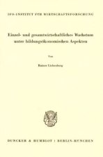 Einzel- und gesamtwirtschaftliches Wachstum unter bildungsökonomischen Aspekten.