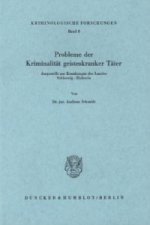Probleme der Kriminalität geisteskranker Täter, dargestellt am Krankengut des Landes Schleswig-Holstein.