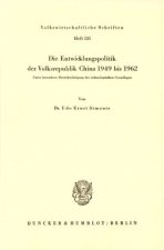 Die Entwicklungspolitik der Volksrepublik China 1949 bis 1962.