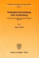 Koloniale Entwicklung und Ausbeutung.