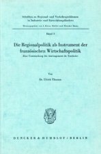 Die Regionalpolitik als Instrument der französischen Wirtschaftspolitik.