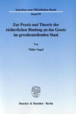 Zur Praxis und Theorie der richterlichen Bindung an das Gesetz im gewaltenteilenden Staat.