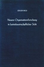 Neuere Organisationsforschung in betriebswirtschaftlicher Sicht.