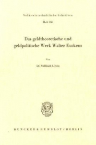 Das geldtheoretische und geldpolitische Werk Walter Euckens.