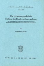 Die verfassungsrechtliche Stellung der Bundeswehrverwaltung.
