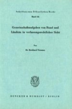 Gemeinschaftsaufgaben von Bund und Ländern in verfassungsrechtlicher Sicht.