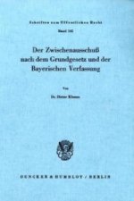 Der Zwischenausschuß nach dem Grundgesetz und der Bayerischen Verfassung.