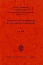 Statuten- und Verfassungsgeschichte der Universität Ingolstadt (1472 - 1586).