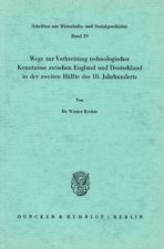 Wege zur Verbreitung technologischer Kenntnisse zwischen England und Deutschland in der zweiten Hälfte des 18. Jahrhunderts.