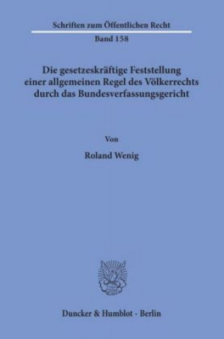 Die gesetzeskräftige Feststellung einer allgemeinen Regel des Völkerrechts durch das Bundesverfassungsgericht.