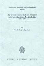 Das Gewicht monopolistischer Elemente in der amerikanischen Textilindustrie, 1840 - 1880.