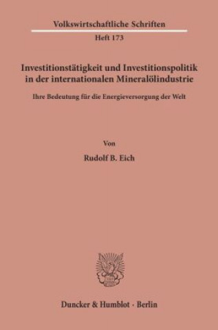 Investitionstätigkeit und Investitionspolitik in der internationalen Mineralölindustrie.