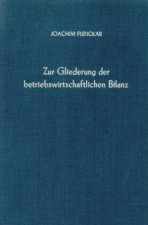 Zur Gliederung der betriebswirtschaftlichen Bilanz.