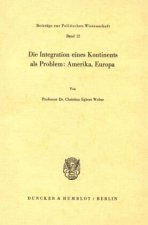 Die Integration eines Kontinents als Problem: Amerika, Europa.