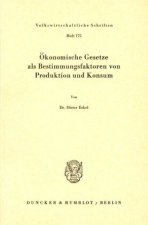 Ökonomische Gesetze als Bestimmungsfaktoren von Produktion und Konsum.