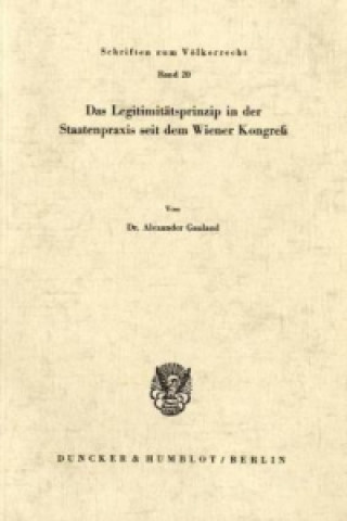 Das Legitimitätsprinzip in der Staatenpraxis seit dem Wiener Kongreß.