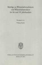Beiträge zu Wirtschaftswachstum und Wirtschaftsstruktur im 16. und 19. Jahrhundert.