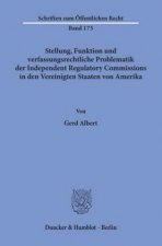 Stellung, Funktion und verfassungsrechtliche Problematik der Independent Regulatory Commissions in den Vereinigten Staaten von Amerika.